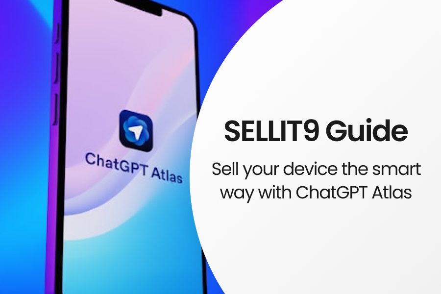 Sell Your Device The Smart Way: ChatGPT Atlas & SELLIT9 Guide