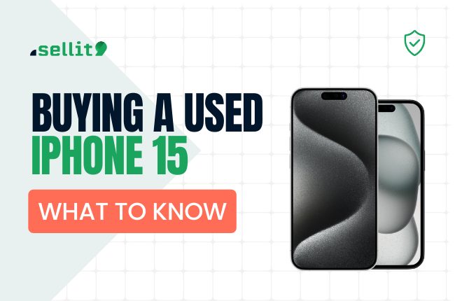 Buying or Selling a Used iPhone 15: What to Know