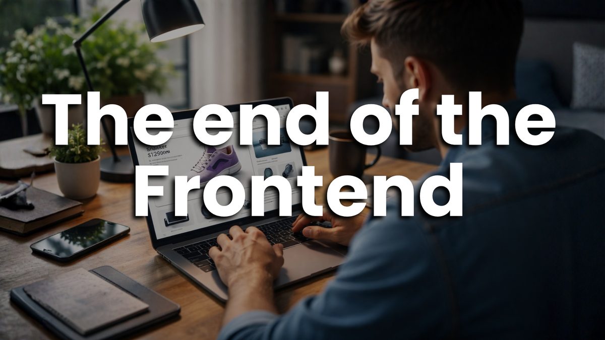 We Don't Need Better Frontends Anymore, We Need Less Frontend